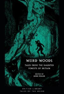 Weird Woods: Tales from the Haunted Forests of Britain Miller John