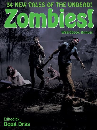 Weirdbook Annual. Zombies! Lucy A. Snyder, Adrian Cole, Franklyn Searight, Andrew Darlington, D.C. Lozar, Erica Ruppert, John Linwood Grant, Scott Edelman