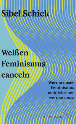 Weißen Feminismus canceln S. Fischer Verlag GmbH