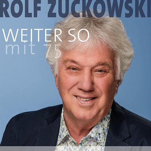 Weiter so (mit 75) Rolf Zuckowski