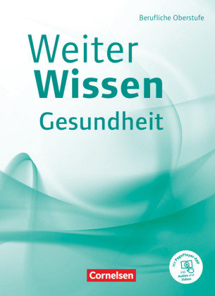 Weiterwissen - Gesundheit - Neubearbeitung Berufliche Oberstufe - Schülerbuch - Mit PagePlayer-App Cornelsen Verlag