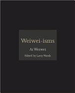 Weiwei-isms Ai Weiwei