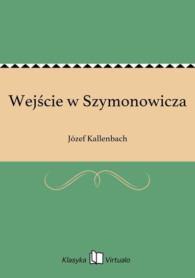 Wejście w Szymonowicza Kallenbach Józef