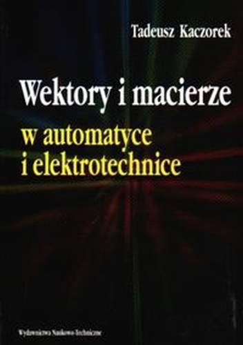 Wektory i Macierze w Automatyce i Elektrotechnice Kaczorek Tadeusz