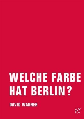 Welche Farbe hat Berlin? Wagner David