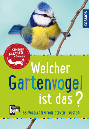 Welcher Gartenvogel ist das? Kindernaturführer Haag Holger