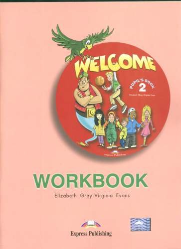 Welcome 2. Workbook Gray Elizabeth, Evans Virginia