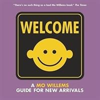Welcome: A Mo Willems Guide for New Arrivals Willems Mo