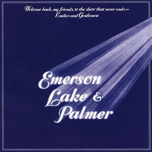 Welcome Back My Friends, to the Show That Never Ends - Ladies and Gentlemen Emerson, Lake & Palmer