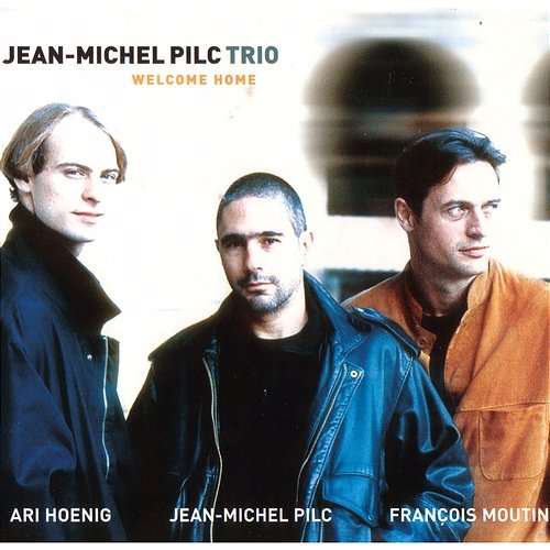 Welcome Home (feat. François Moutin & Ari Hoenig) Jean-Michel Pilc Trio