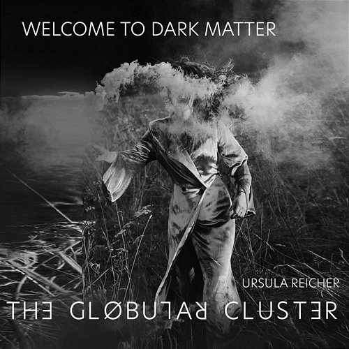 Welcome To Dark Matter Ursula Reicher, The Globular Cluster