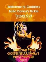Welcome to Goddess Bella Donna's Tickle Torture Cult Bella Donna Goddess