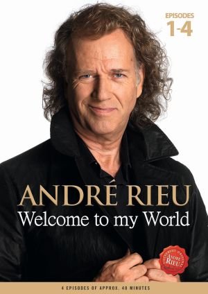 Welcome To My World Parts 1 Rieu Andre