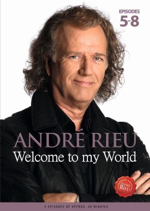 Welcome to my World Parts 2 Rieu Andre