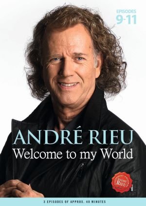 Welcome to my World Parts 3 Rieu Andre