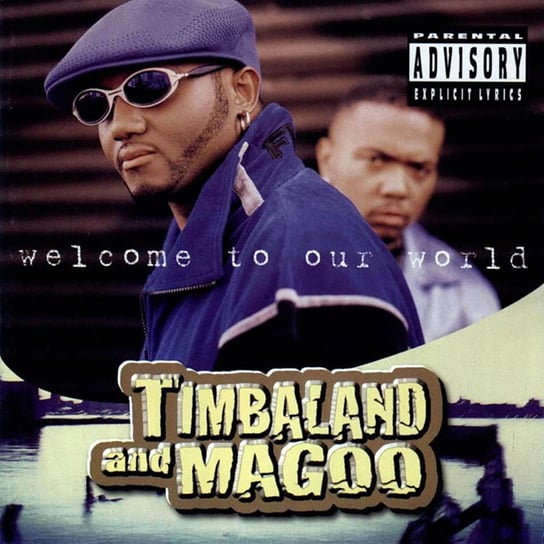 Welcome To Our World Timbaland and Magoo