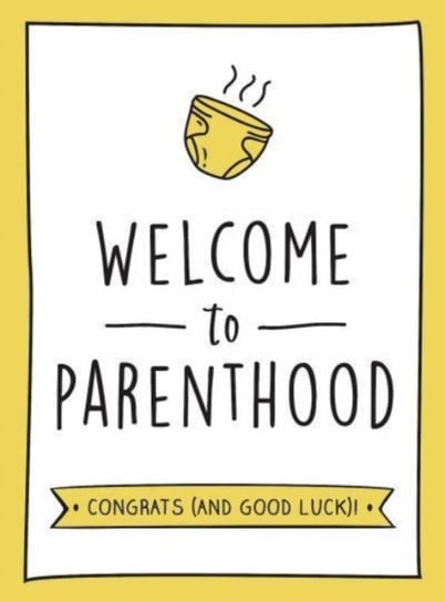 Welcome to Parenthood: A Hilarious New Baby Gift for First-Time Parents Opracowanie zbiorowe