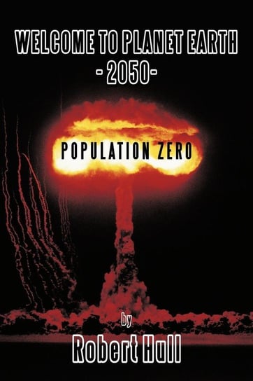 Welcome to Planet Earth - 2050 - Population Zero Hull Robert