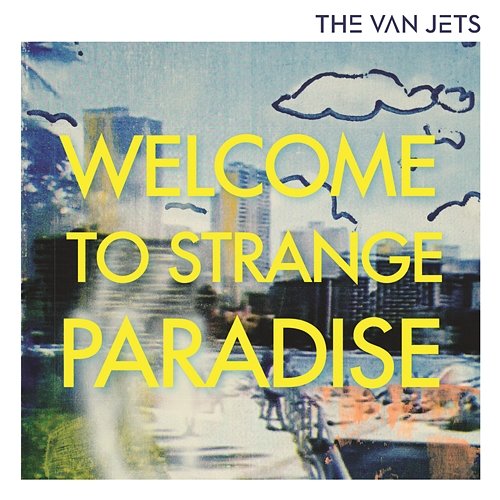 Welcome To Strange Paradise The Van Jets