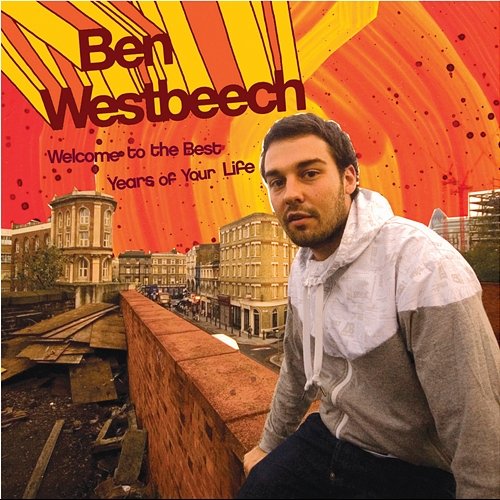 Welcome to the Best Years of Your Life Ben Westbeech
