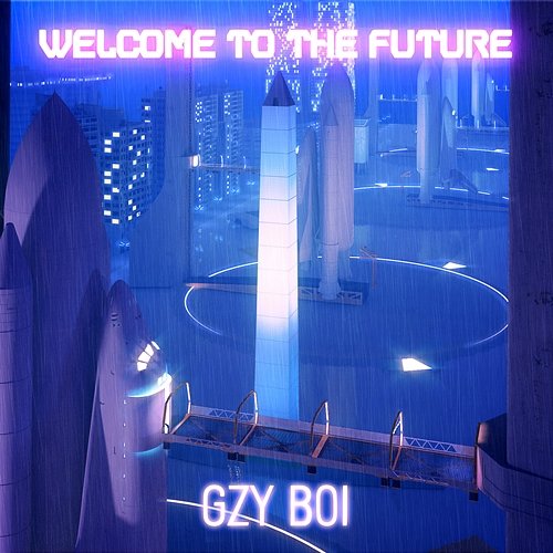 Welcome to the Future Gzy Boi