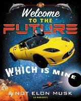 Welcome to the Future Which Is Mine Musk Not Elon, Dikkers Scott