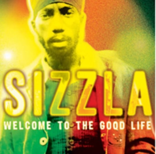 Welcome To The Good Life Sizzla