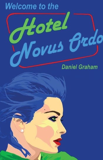Welcome to the Hotel Novus Ordo Daniel Graham