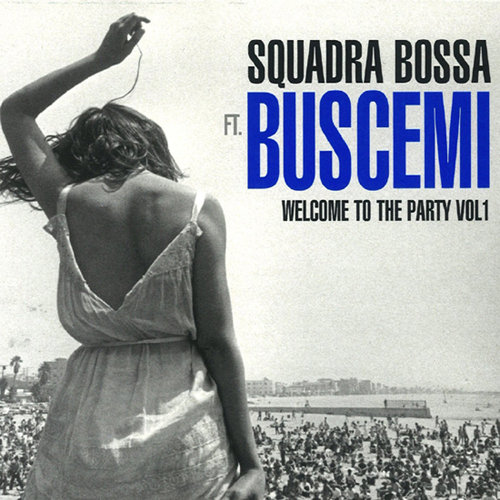 Welcome To The Party. Volume 1 Buscemi featuring Squadra Bossa
