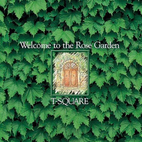 Welcome To the Rose Garden T-SQUARE