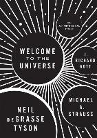 Welcome to the Universe Tyson Neil Degrasse, Strauss Michael A., Gott Richard J.