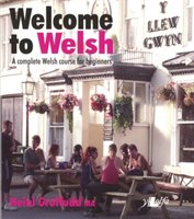 Welcome to Welsh - A Complete Welsh Course for Beginners Gruffudd Heini