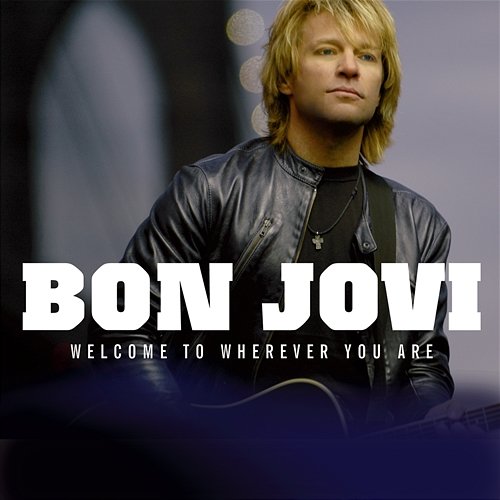 Welcome To Wherever You Are Bon Jovi