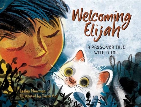 Welcoming Elijah: A Passover Tale with a Tail Newman Leslea, Susan Gal