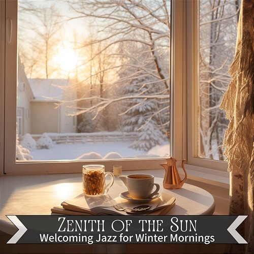 Welcoming Jazz for Winter Mornings Zenith of the Sun
