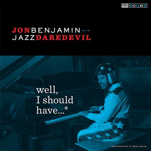 Well, I Should Have...* Jon Benjamin - Jazz Daredevil