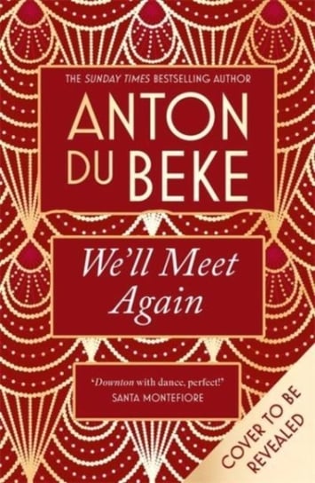 Well Meet Again The romantic new novel from Sunday Times bestselling author Anton Du Beke Anton Du Beke