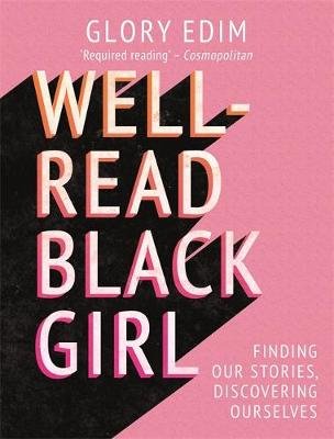 Well-Read Black Girl: Finding Our Stories, Discovering Ourselves Edim Glory