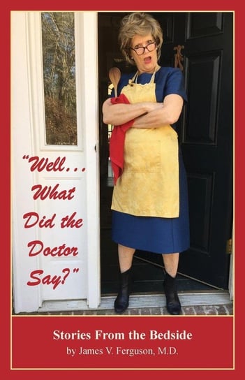 "Well...What Did the Doctor Say?" Ferguson James V.
