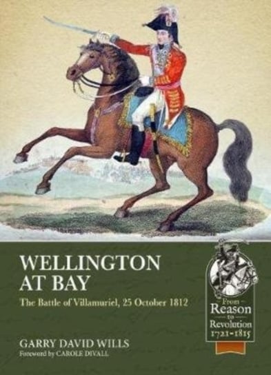 Wellington at Bay: The Battle of Villamuriel, 25 October 1812 Garry David Wills