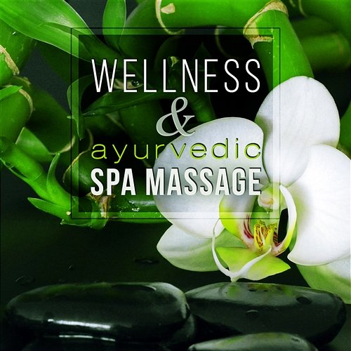 Wellness & Ayurvedic Spa Massage: Reiki Music Therapy, Body and Spirit Harmony, Serenity, Ambient Relaxation Zen Garden Sensual Massage to Aromatherapy Universe