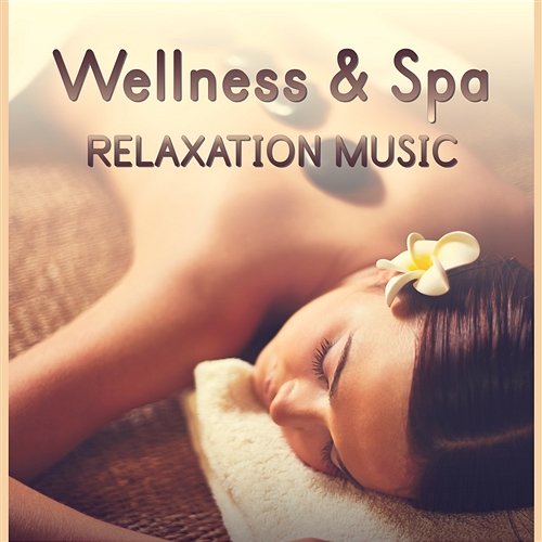 Wellness & Spa Relaxation Music: Top New Age Song For Massage & Deep Relax with Healing Nature Sound Zen Soothing Sounds of Nature