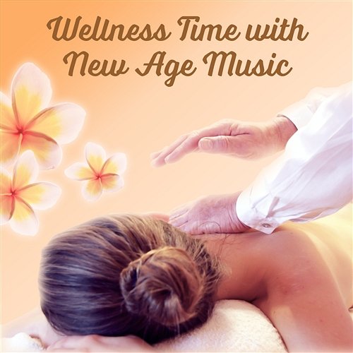 Wellness Time with New Age Music: Mantra Chanting, Yoga Time, Natural Aid, Healing Soundtrack, Zen Garden, Meditation, Spirituality, Relaxation, Massage, Deep Sleep Cure, Spa Relaxing Zen Music Ensemble