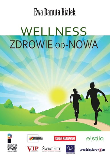 Wellness. Zdrowie od-nowa Białek Ewa Danuta