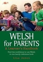 Welsh for Parents - A Learner's Handbook Jones Lisa