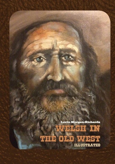 Welsh in the Old West Morgan-Richards Lorin