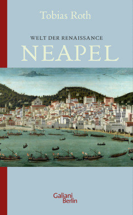 Welt der Renaissance: Neapel Kiepenheuer & Witsch