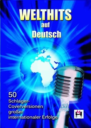 Welthits auf Deutsch - 50 Schlager-Coverversionen großer internationaler Erfolge Bosworth-Music Gmbh, Bosworth Music Gmbh