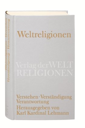 Weltreligionen. Verstehen - Verständigung - Verantwortung Insel Verlag Gmbh, Verlag Weltreligionen