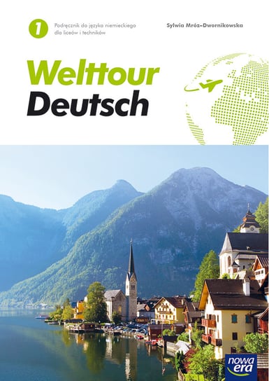 Welttour Deutsch 1. Język niemiecki. Podręcznik. Liceum i technikum. Poziom A1 Sylwia Mróz-Dwornikowska